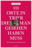 111 Orte in Trier, die man gesehen haben muss