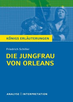 Die Jungfrau von Orleans von Friedrich Schiller. Königs Erläuterungen. - Schiller, Friedrich