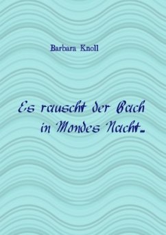 Microsoft Word - epubli_Es rauscht der Bach...2015.doc - Knoll, Barbara
