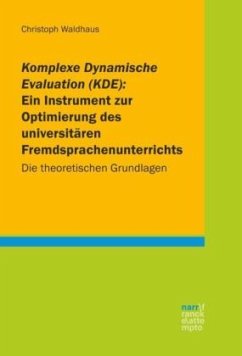 Komplexe Dynamische Evaluation (KDE): Ein Instrument zur Optimierung des universitären Fremdsprachenunterrichts - Waldhaus, Christoph