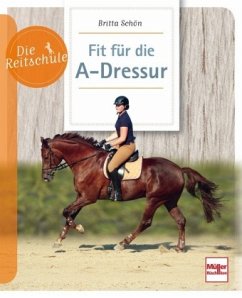 Fit für die A-Dressur - Schön, Britta