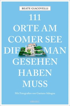 111 Orte am Comer See, die man gesehen haben muss - Giacovelli, Beate