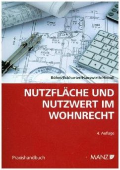 Nutzfläche und Nutzwert im Wohnrecht - Böhm, Werner;Eckharter, Manfred;Hauswirth, Ernst Karl