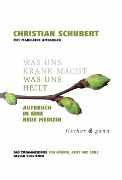 Was uns krank macht - Was uns heilt - Schubert, Christian