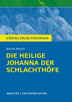 Die heilige Johanna der Schlachthöfe von Bertolt Brecht. Königs Erläuterungen. - Brecht, Bertolt