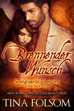 Brennender Wunsch (Eine Scanguards Vampire - Novelle) (eBook, ePUB) - Folsom, Tina