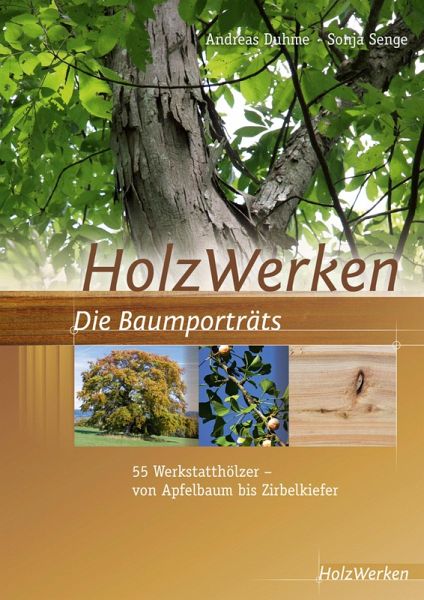 HolzWerken Die Baumporträts (eBook, PDF) von Andreas Duhme; Sonja Senge -  Portofrei bei bücher.de