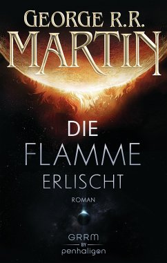 Die Flamme erlischt (eBook, ePUB) - Martin, George R.R.
