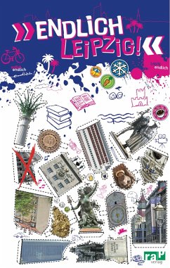 Endlich Leipzig! (eBook, PDF) - Brelie, Jann von der; Ehms, Jacqueline; Ehrich, Stephanie; Hanke, Benjamin; Koneffke, Moritz