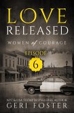 Love Released: Episode Six (Women of Courage, #6) (eBook, ePUB)