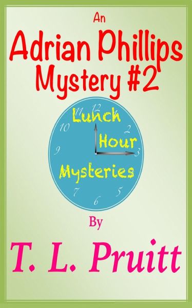 An Adrian Phillips Mystery #2 (Lunch Hour Mysteries) (eBook, ePUB) An Adrian Phillips Mystery #2 (Lunch Hour Mysteries) (eBook, ePUB)
