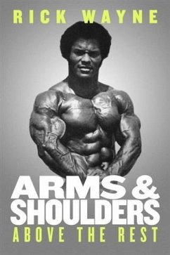 Arms & Shoulders Above the Rest (eBook, ePUB) - Wayne, Rick