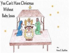 Cover You Can't Have Christmas Without Baby Jesus (eBook, ePUB)
