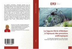 La lagune Ebrié d'Abidjan à l'épreuve des pressions anthropiques - Diarra, Ali