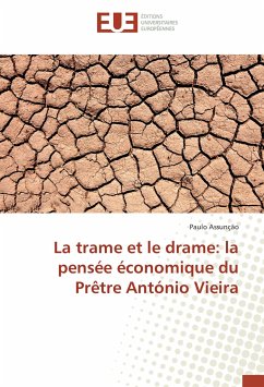 La trame et le drame: la pensée économique du Prêtre António Vieira - Assunção, Paulo