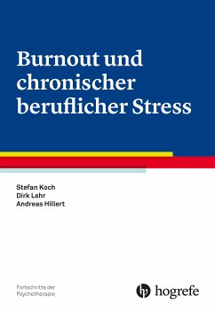 Burnout und chronischer beruflicher Stress (eBook, PDF) - Koch, Stefan; Lehr, Dirk; Hillert, Andreas