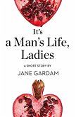It's a Man's Life, Ladies (eBook, ePUB)