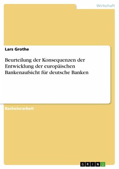 Beurteilung der Konsequenzen der Entwicklung der europäischen Bankenaufsicht für deutsche Banken (eBook, PDF)