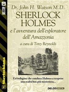 Sherlock Holmes e l'avventura dell'esploratore dell'Amazzonia (eBook, ePUB) - John H. Watson M.D., Dr.; Reynolds, Tony