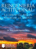 Reingeniería Actitudinal: La ciencia y el arte de potenciar la actitud (eBook, ePUB)