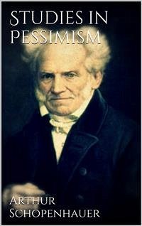 Studies in Pessimism (eBook, ePUB) - Schopenhauer, Arthur