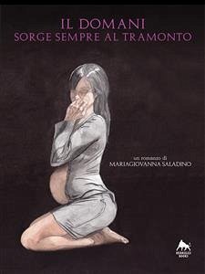 Il domani sorge sempre al tramonto (eBook, ePUB) - Saladino, Mariagiovanna