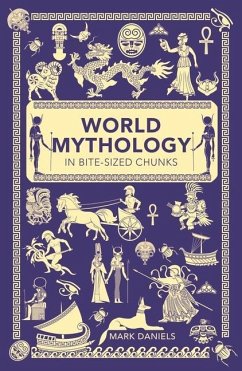 World Mythology in Bite-sized Chunks - Daniels, Mark