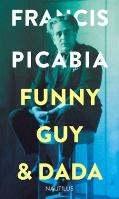 Funny Guy & Dada - Picabia, Francis