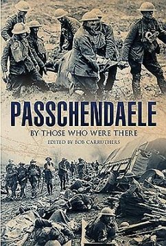 Passchendaele: By Those Who Were There - Carruthers, Bob