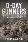 D-Day Gunners: Firepower on the British Beaches and Landing Grounds