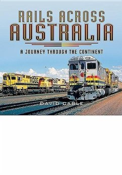 Rails Across Australia: A Journey Through the Continent - Cable, David