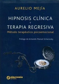 Hipnosis clínica y terapia regresiva : método terapéutico psicoemocional - Mejía Mesa, Aurelio