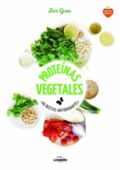 Proteínas vegetales : 66 recetas antioxidantes - Villacampa Armengol, Vicente; Green, Fern