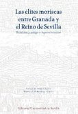 Las élites moriscas entre Granada y el reino de Sevilla : rebelión, castigo y supervivencias