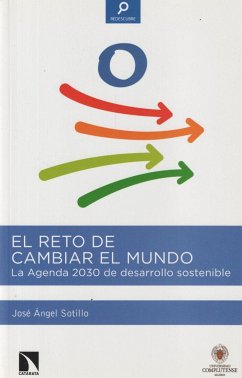 El reto de cambiar el mundo : La agenda 2030 de desarrollo sostenible - Sotillo, José Ángel