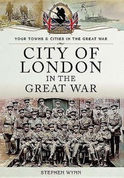 City of London in the Great War - Wynn, Stephen