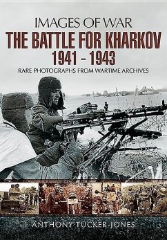 The Battle for Kharkov 1941 - 1943 - Tucker-Jones, Anthony