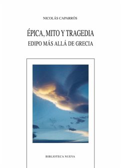 Épica, mito y tragedia : Edipo más allá de Grecia - Caparrós Sánchez, Nicolás