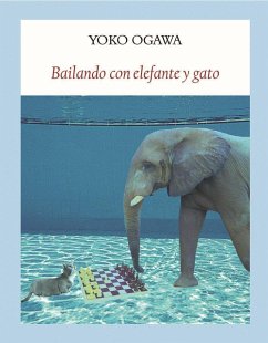 Bailando con elefante y gato - Ogawa, Yõko