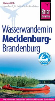 Reise Know-How Mecklenburg / Brandenburg: Wasserwandern Die 20 schönsten Kanutouren zwischen Müritz und Schorfheide - Höh, Rainer