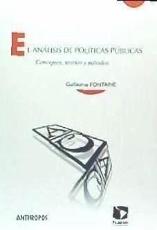El análisis de políticas públicas : conceptos, teorías y métodos - Fontaine, Guillaume; Subirats, Joan