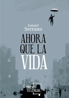 Ahora que la vida - Serrano, Ismael