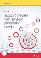 How to Support Children with Sensory Processing Needs - Addy, Lois