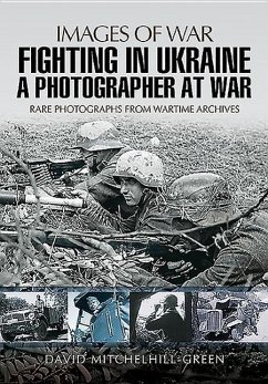 Fighting in Ukraine: A Photographer at War - Mitchelhill-Green, David