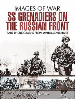 SS Grenadiers on the Russian Front - Carruthers, Bob