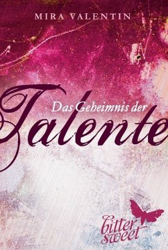 Das Geheimnis der Talente / Die Talente Bd.1 - Valentin, Mira