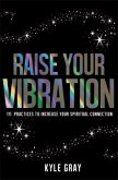 Raise your vibration