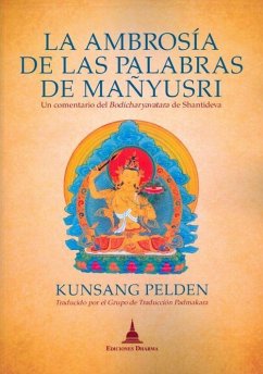 La ambrosía de las palabras de Mañyusri : un comentario al Bodhisatvacharyavatara - Pelden, Kunzang