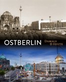 Ostberlin Damals und heute Ostberlin Damals und heute