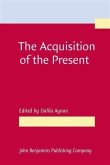 Acquisition of the Present (eBook, PDF) Acquisition of the Present (eBook, PDF)